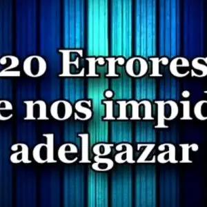 20 errores que nos impiden adelgazar